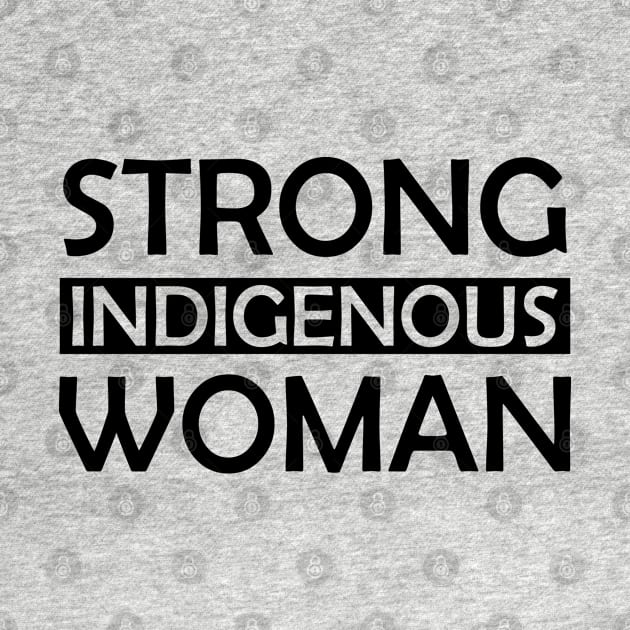 Strong Indigenous Woman by KC Happy Shop